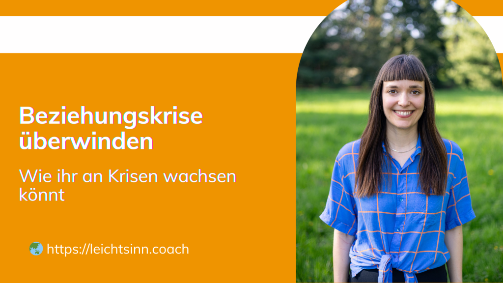 Beziehungskrise überwinden: Wie ihr mit Tiefpunkten in der Partnerschaft umgeht – mit Impulsen, Modellen & neuen Perspektiven