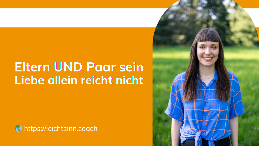 Eltern UND Paar sein: Liebe allein reicht nicht