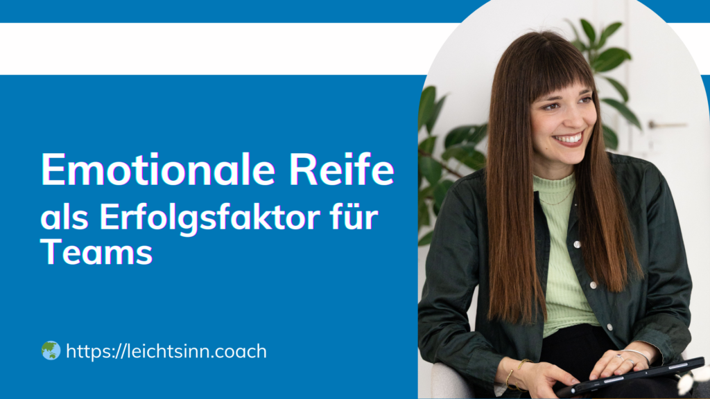 Emotionale Reife als Erfolgsfaktor für Teams