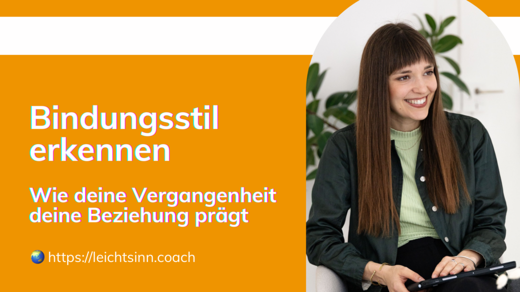 Bindungsstil erkennen - wie deine Vergangenheit deine Beziehung prägt